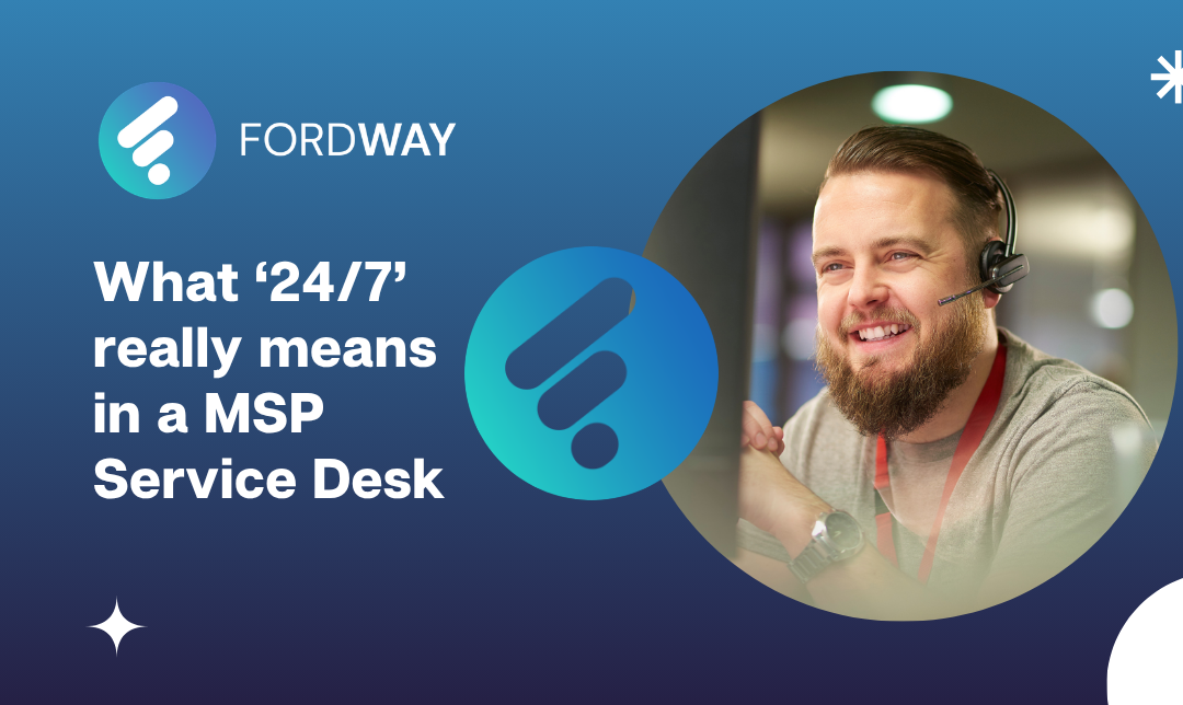 What ‘24/7’ Really Means in a MSP Service Desk