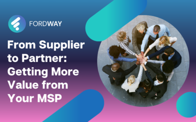 From Supplier to Partner: Getting More Value from Your MSP